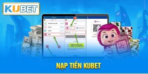 Nạp tiền kubet cược đơn giản