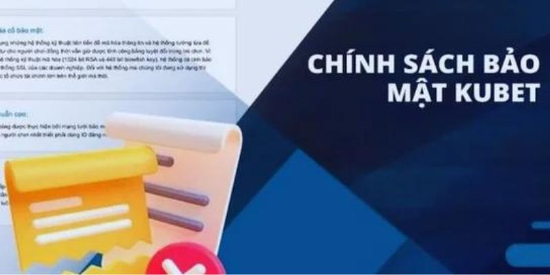 Tổng quan thông tin chung về chính sách bảo mật kubet