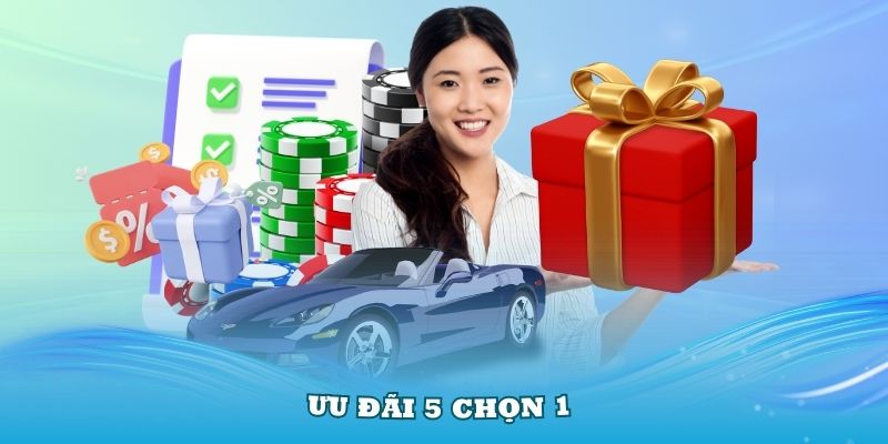 Ưu đãi 5 chọn 1 trong gói hội viên mới 3 ưu đãi